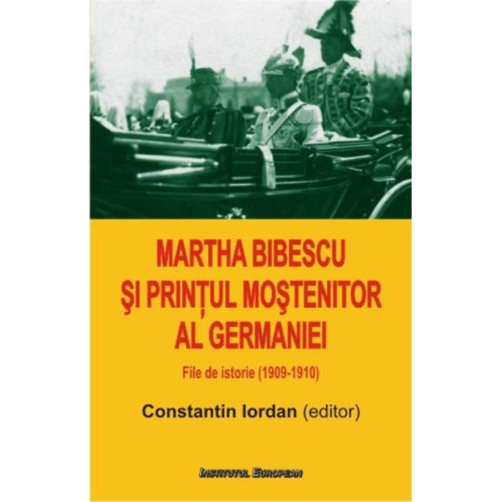 Martha Bibescu Si Printul Mostenitor Al Germaniei - Constantin Iordan