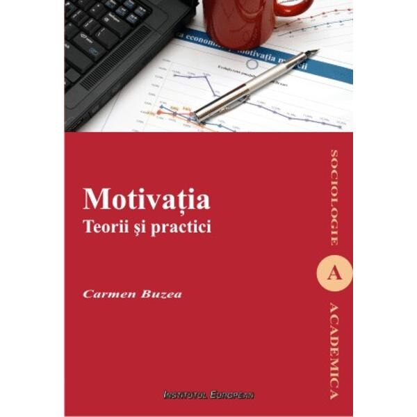 Motivatia. Teorii Si Practici - Carmen Buzea