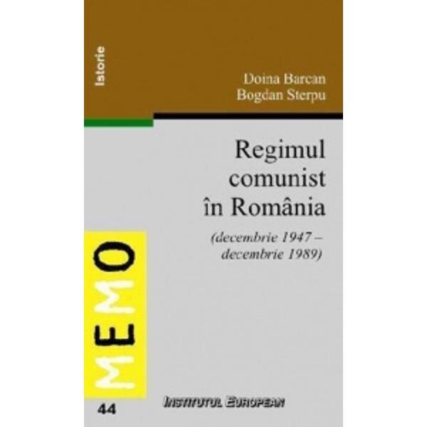 Regimul Comunist In Romania - Doina Barcan, Bogdan Sterpu