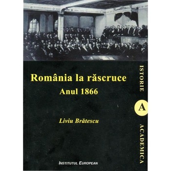 Romania la Rascruce. Anul 1966 - Liviu Bratescu Romania la Rascruce. Anul 1966 - Liviu Bratescu