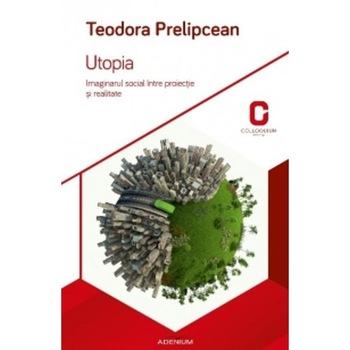 Utopia - Prelipcean, Teodora Utopia - Prelipcean, Teodora