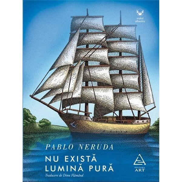 Nu exista lumina pura - Pablo Neruda