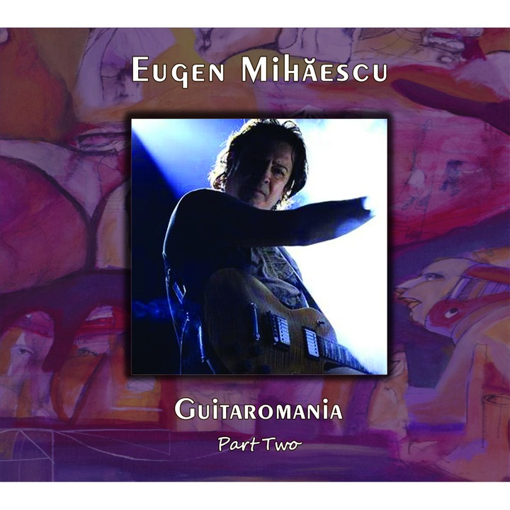 Eugen Mihaescu - Guitaromania Part Two - CD Digipack