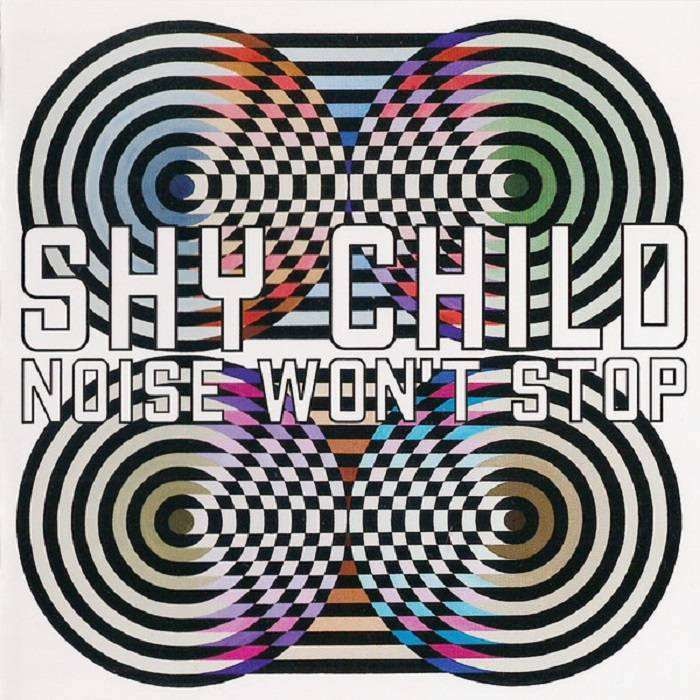 Shy Child - Noise Won'T Stop (CD)