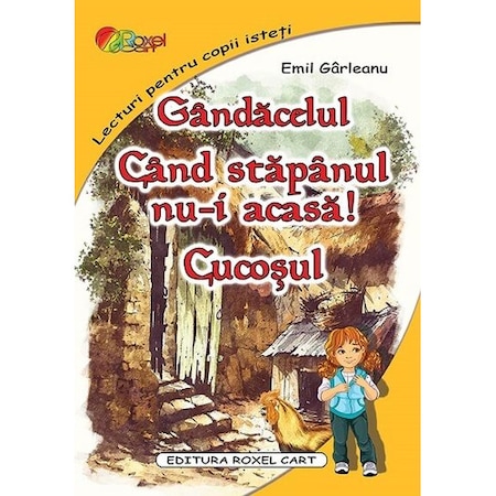 Gandacelul Cand Stapanul Nu I Acasa Cucosul Emil Garleanu Emag Ro