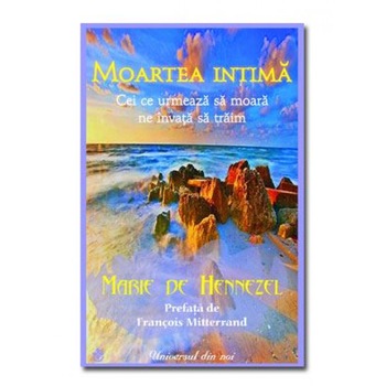 Moartea intima - Marie de Hennezel Moartea intima - Marie de Hennezel