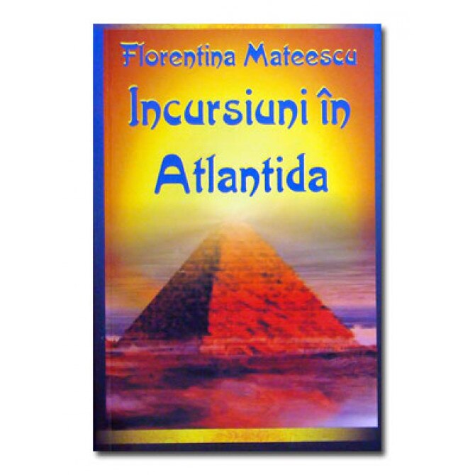 Incursiuni in Atlantida - Florentina Mateescu