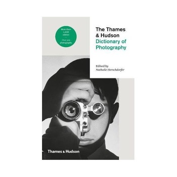 The Thames & Hudson Dictionary of Photography - Nathalie Herschdorfer The Thames & Hudson Dictionary of Photography - Nathalie Herschdorfer