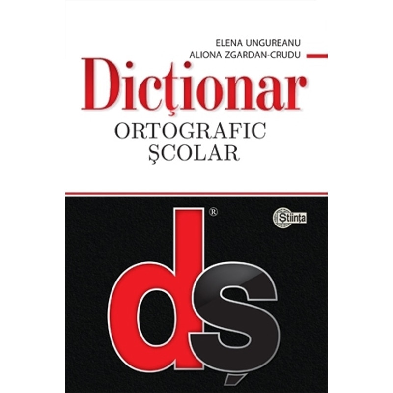 Dictionar ortografic scolar (cu elemente de punctuatie). Elena Ungureanu, Aliona Zgardan-Crudu