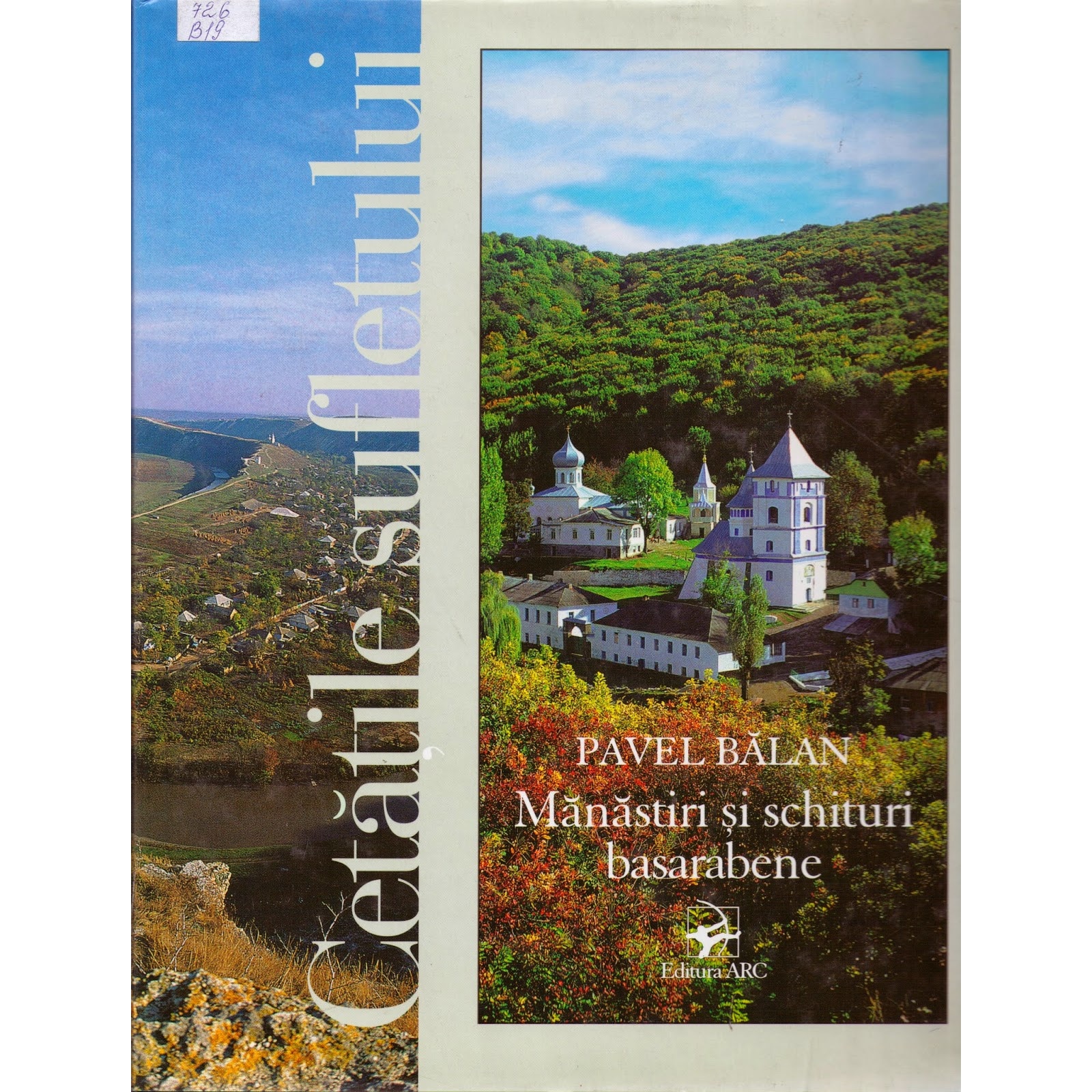 Cetatile sufletului. Manastiri si schituri basarabene. Pavel Balan