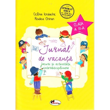 Jurnal de vacanta - Clasa 3 - Celina Iordache, Rodica Chiran Jurnal de vacanta - Clasa 3 - Celina Iordache, Rodica Chiran