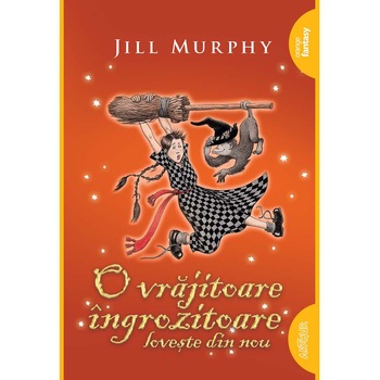 O Vrajitoare Ingrozitoare Loveste Din Nou - Jill Murphy O Vrajitoare Ingrozitoare Loveste Din Nou - Jill Murphy