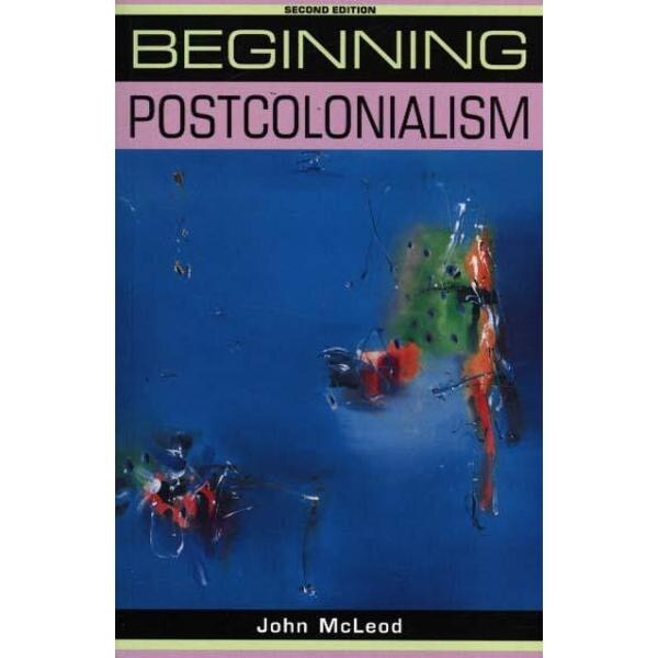 Beginning Postcolonialism