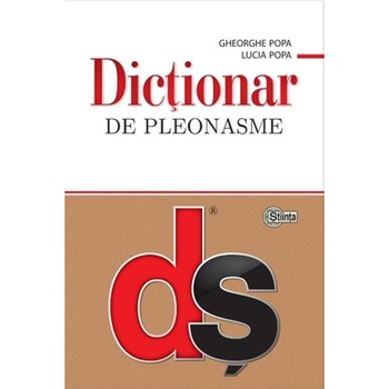 Dictionar de pleonasme. Gheorghe Popa, Lucia Popa Dictionar de pleonasme. Gheorghe Popa, Lucia Popa