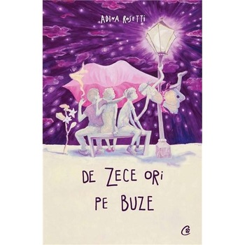 De zece ori pe buze - Adina Rosetti De zece ori pe buze - Adina Rosetti