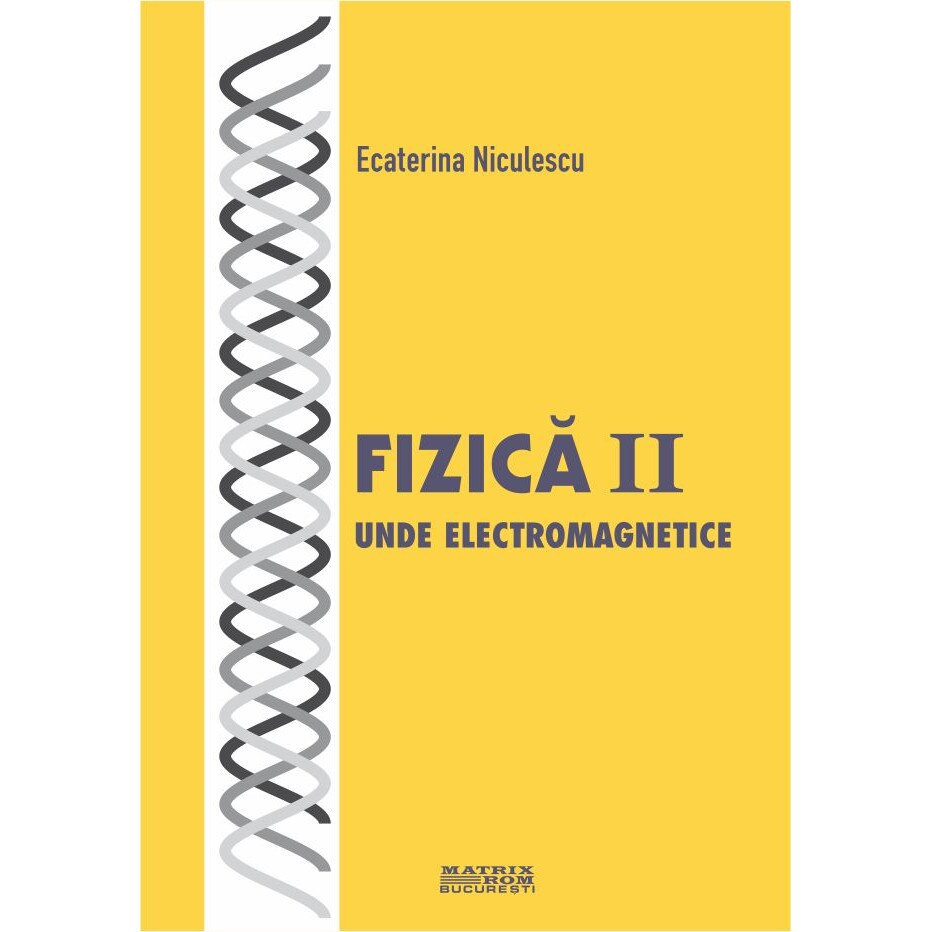 Fizica. Unde electromagnetice, Ecaterina Niculescu