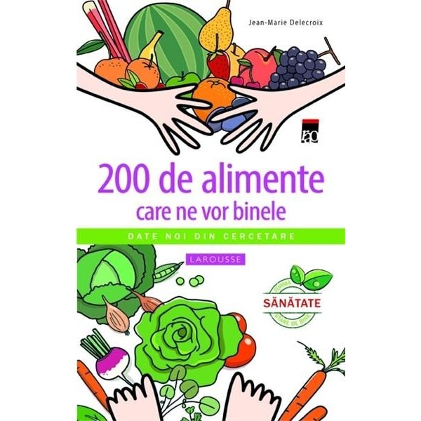 200 de alimente care ne vor binele - Jean-Marie Delecroix