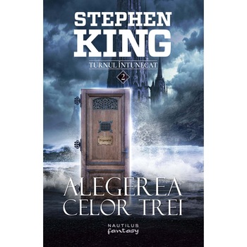 Alegerea celor 3 - Stephen King (Seria Turnul intunecat, partea a II-a) Alegerea celor 3 - Stephen King (Seria Turnul intunecat, partea a II-a)