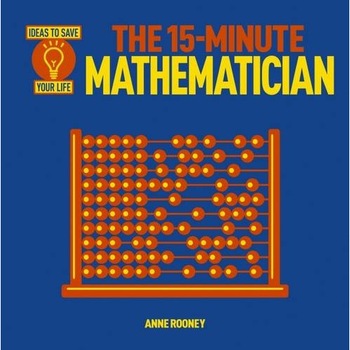 The 15-Minute Mathematician - Anne Rooney The 15-Minute Mathematician - Anne Rooney