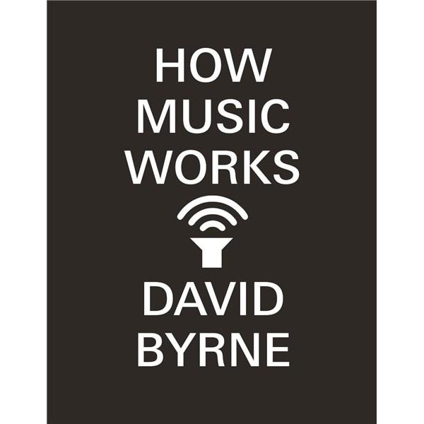 How Music Works - David Byrne