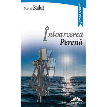 Intoarcerea perena - Mircea Badut Intoarcerea perena - Mircea Badut