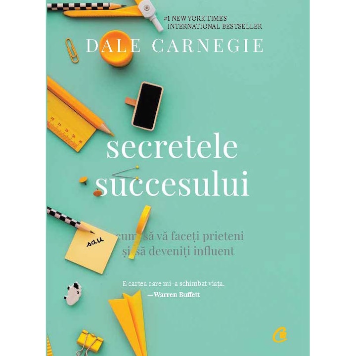 Secretele succesului. Cum sa va faceti prieteni si sa deveniti influent - Dale Carnegie