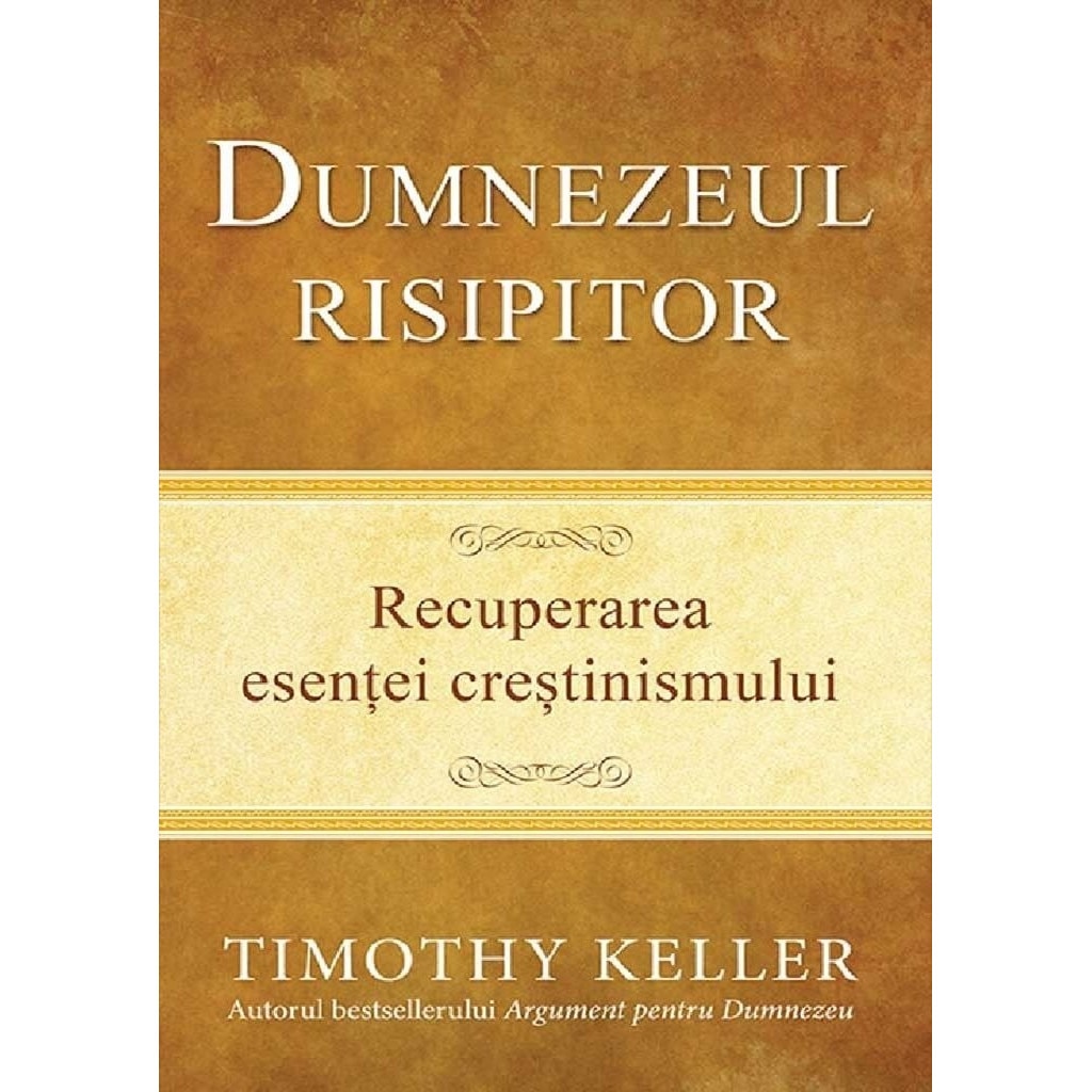 Dumnezeul risipitor /-/ Timothy Keller