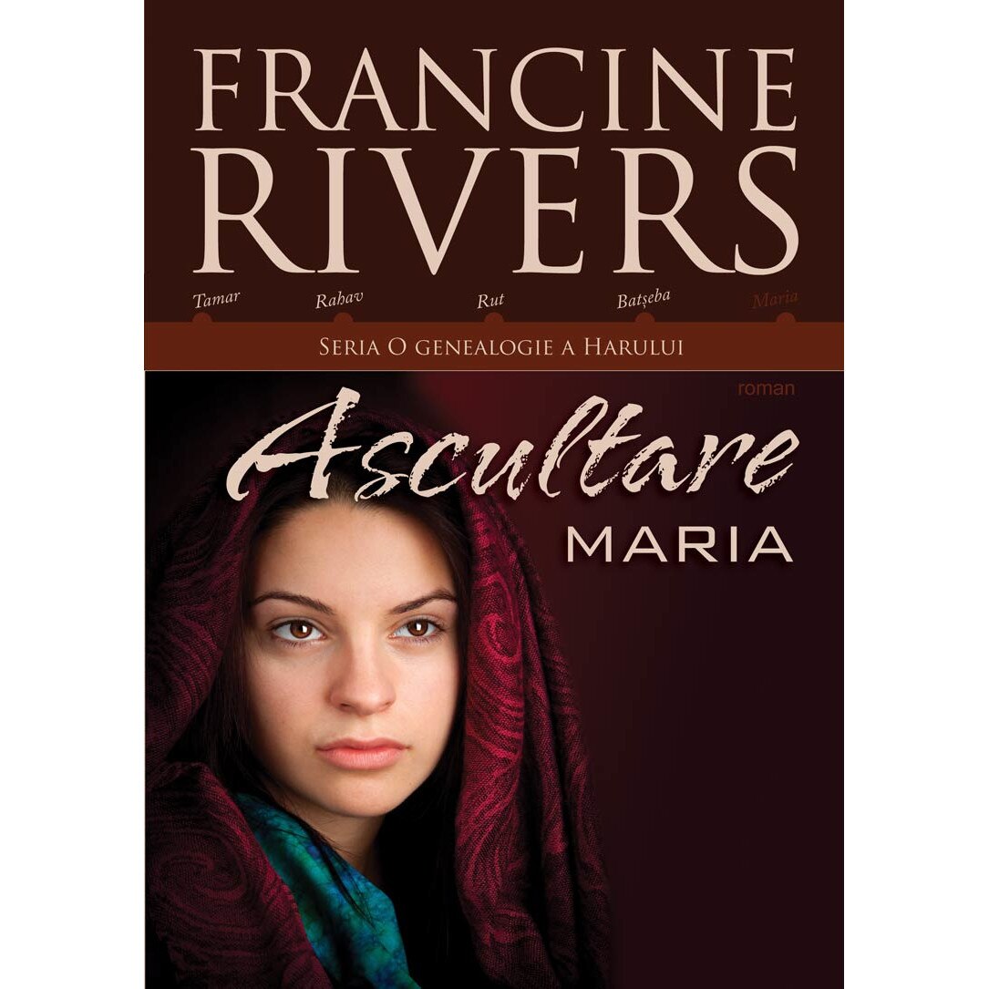Ascultare - Maria. O genealogie a harului vol.5 - Francine Rivers