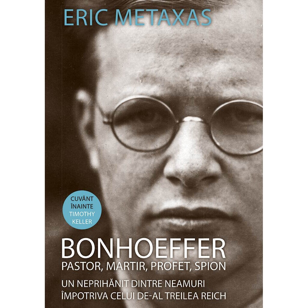 Bonhoeffer - pastor, martir, profet, spion - Eric Metaxas