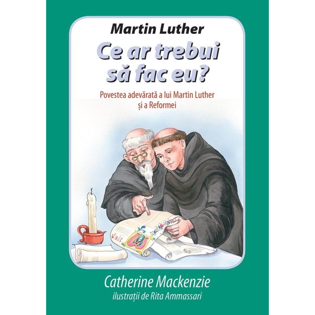 Martin Luther. Ce ar trebui sa fac eu? /-/ Catherine Mackenzie