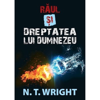 Raul si dreptatea lui Dumnezeu /-/ N.T. Wright Raul si dreptatea lui Dumnezeu /-/ N.T. Wright