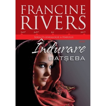 Indurare /-/ Batseba. O genealogie a harului vol. 4 - Francine Rivers Indurare /-/ Batseba. O genealogie a harului vol. 4 - Francine Rivers