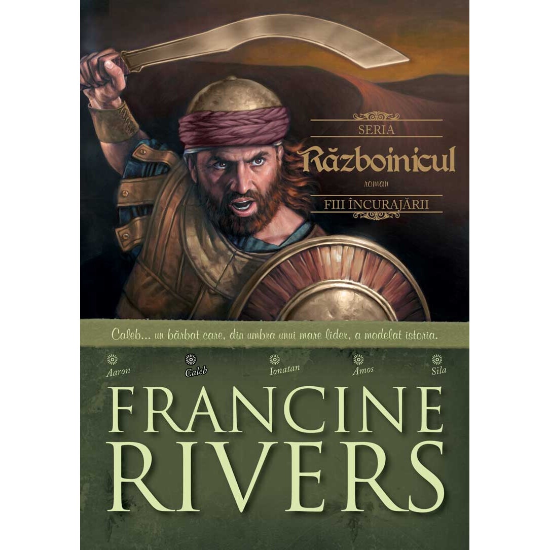 Razboinicul - Caleb. Fiii incurajarii 2 - Francine Rivers