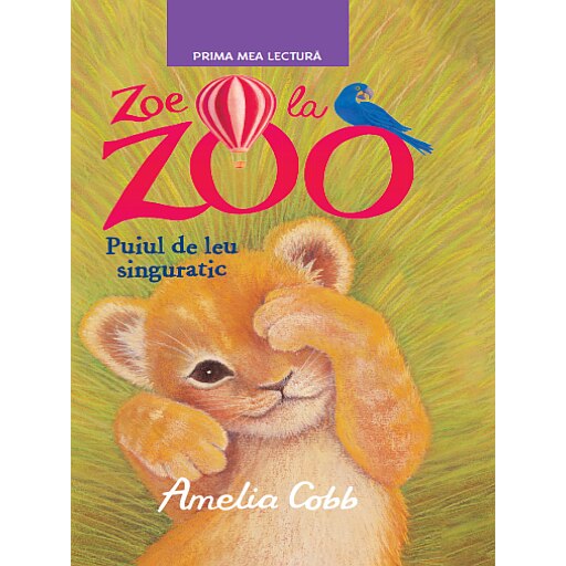 Zoe la Zoo. Puiul de leu singuratic - Amelia Cobb