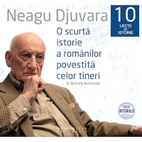 O scurta istorie a romanilor (Set 10 CD), Neagu Djuvara