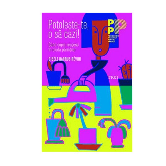 Potoleste-te, o sa cazi! - Gisele Harrus-Revidi