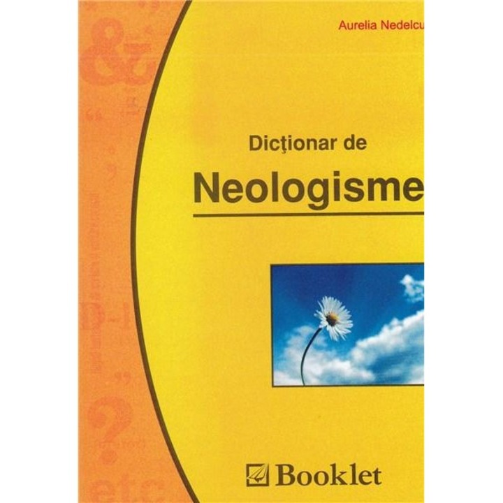 Dictionar de neologisme - Aurelia Nedelcu