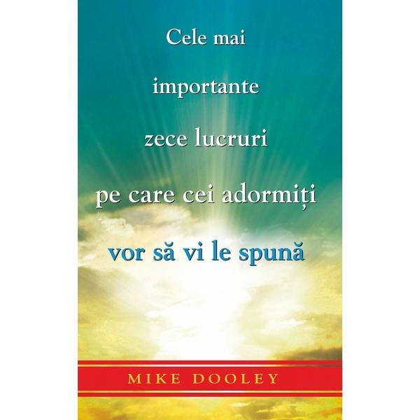 Cele mai importante zece lucruri pe care cei adormiti vor sa vi le spuna - Mike Dooley