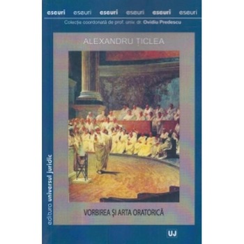 Vorbirea Si Arta OratoricA- Alexandru Ticlea Vorbirea Si Arta OratoricA- Alexandru Ticlea