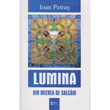 Lumina din mierea de salcam - Ioan Petras Lumina din mierea de salcam - Ioan Petras
