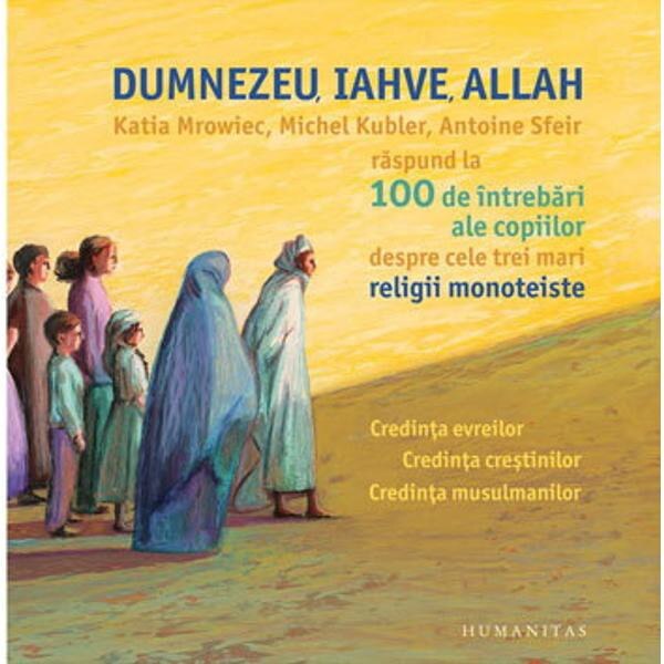 Dumnezeu, Iahve, Allah - Katia Mroweic, Michael Kubler, Antoine Sfeir