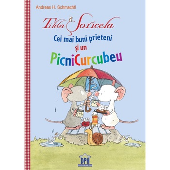 Tilda Soricela. Cei mai buni prieteni si un PicniCurcubeu - Andreas H. Schmachtl Tilda Soricela. Cei mai buni prieteni si un PicniCurcubeu - Andreas H. Schmachtl