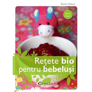 Retete bio pentru bebelusi - Émilie Hébert Retete bio pentru bebelusi - Émilie Hébert