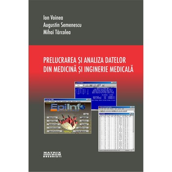 Prelucrarea si analiza datelor din medicina si inginerie medicala, Augustin Semenescu, Ion Voinea, Mihai Tarcolea Prelucrarea si analiza datelor din medicina si inginerie medicala, Augustin Semenescu, Ion Voinea, Mihai Tarcolea
