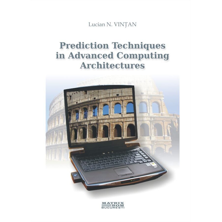 Prediction techniques in advanced computing architectures, Lucian Vintan