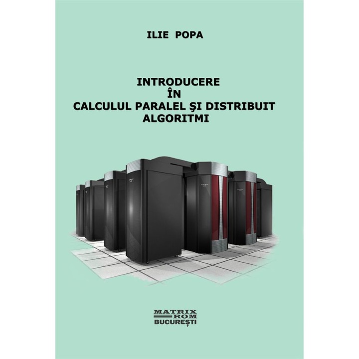 Introducere in calculul paralel si distribuit. Algoritmi, Ilie Popa