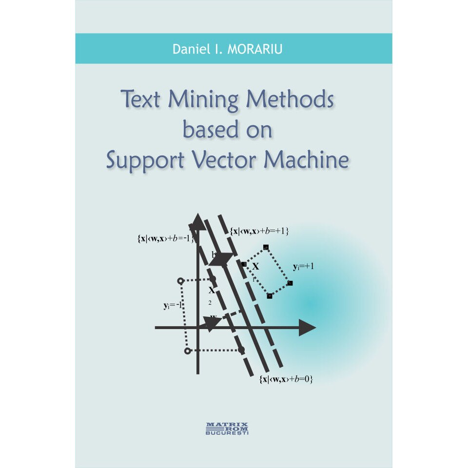 Text mining methods based on support vector machine, Daniel Morariu