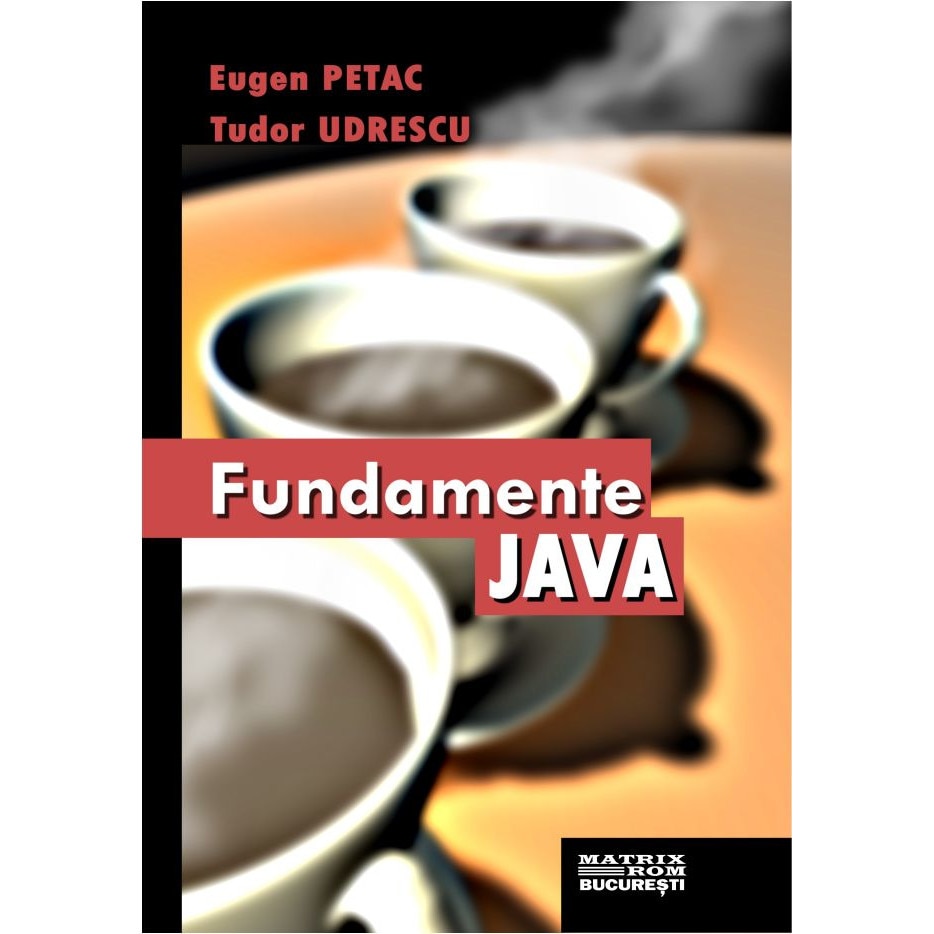 Fundamente JAVA, Eugen Petac, Tudor Udrescu