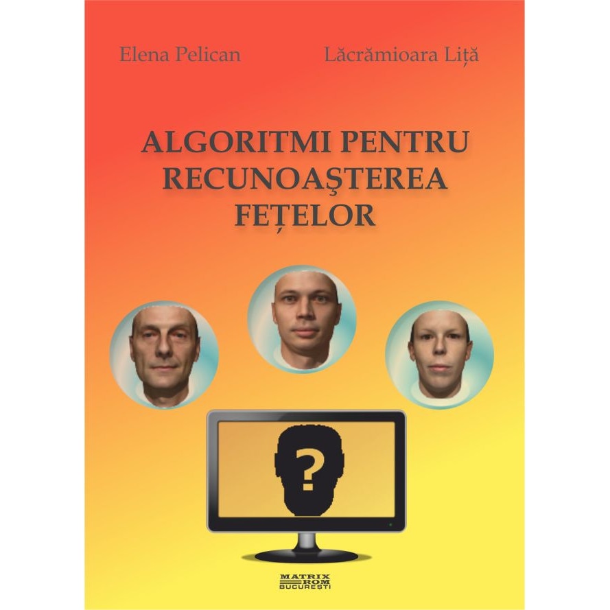 Algoritmi pentru recunoasterea fetelor, Elena Pelican, Lacramioara Lita