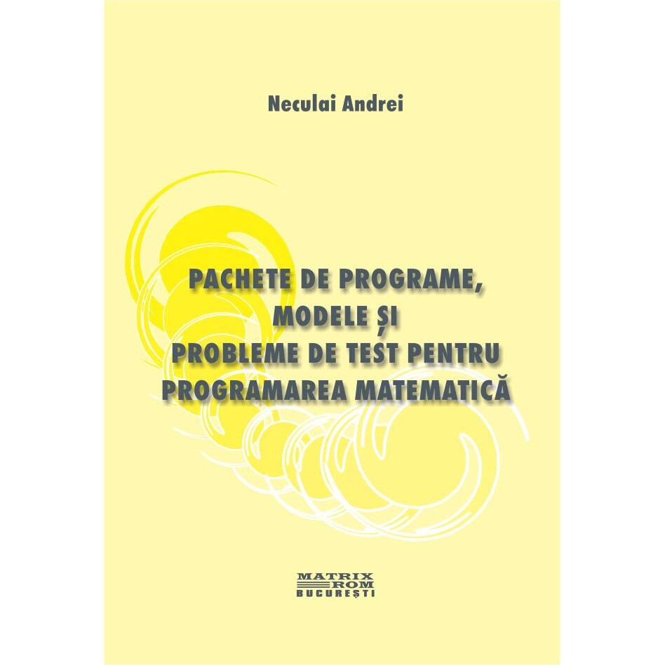 Pachete de programe, modele si probleme de test pentru programarea matematica, Neculai Andrei